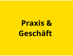 Praxis &  Geschäft